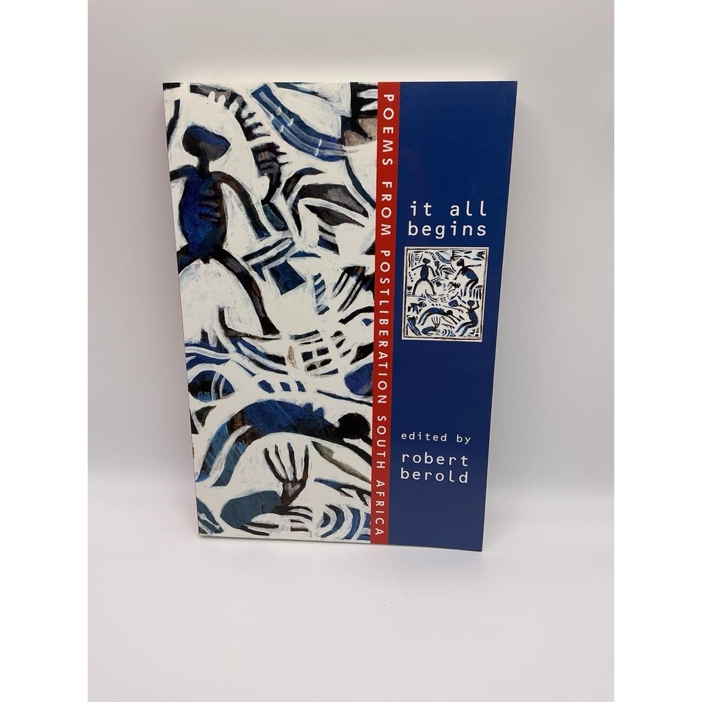 It‎ All Begins : Poems from Postliberation South Africa by Robert Berold...